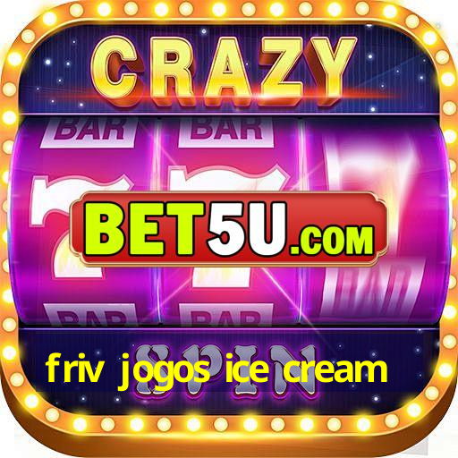 friv jogos ice cream